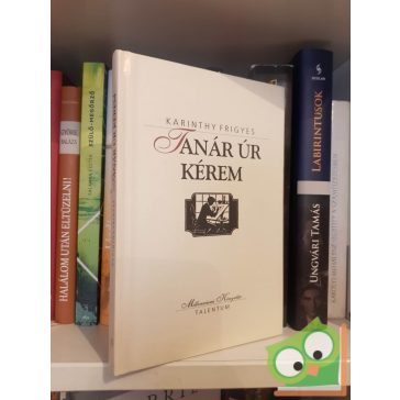   Karinthy Frigyes: Tanár úr kérem - Képek a középiskolából (Millenniumi Könyvtár 75. rész)