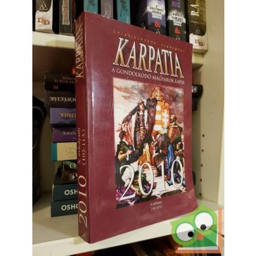 Kárpátia A gondolkodó magyarok lapja X. Évfolyam 2010