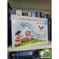   Katalinka szállj el… - játékos dalok óvodásoknak (leporello)