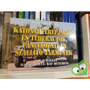   T. J. O'Malley: Katonai terepjárók és teherautók, páncélozatlan szállító járművek