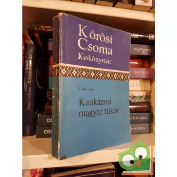 Tardy Lajos: Kaukázusi magyar tükör