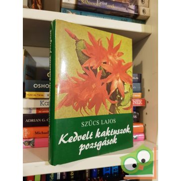 Szűcs Lajos: Kedvelt kaktuszok, pozsgások