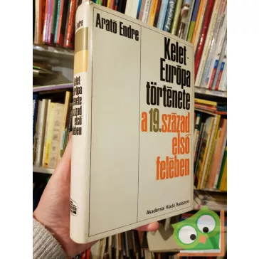   Arató Endre: Kelet-Európa története a 19. század első felében