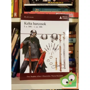   Stephen Allen: Kelta harcosok - i. e. 300. - i. sz. 100. (Osprey - Harcosok 4.)
