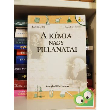   Pető Gábor Pál - Szabadváry Ferenc: A kémia nagy pillanatai