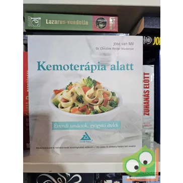   José van Mil, Christine Archer-Mackenzie: Kemoterápia alatt - Étrendi tanácsok, gyógyító ételek
