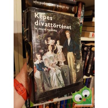   Milena Lamarová - Olga Herbenová - Ludmila Kybalová: Képes divattörténet az ókortól napjainkig