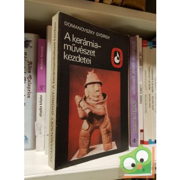 Domanovszky György: A kerámiaművészet kezdetei