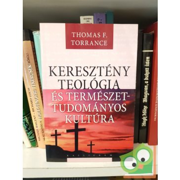   Thomas F. Torrance: Keresztény teológia és természettudományos kultúra