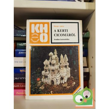   Balogh András: A kerti cicomáról (Kertünk, házunk, otthonunk)