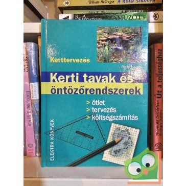   Peter Hagen: Kerti tavak és öntözőrendszerek - Kerttervezés