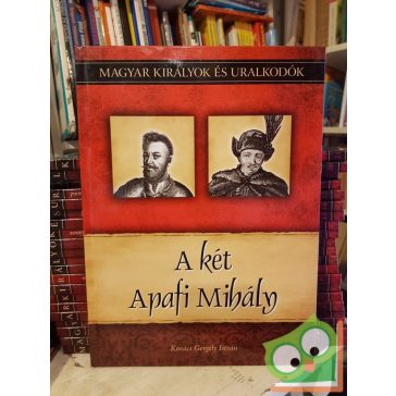   Kovács: A két Apafi Mihály (Magyar királyok és uralkodók 22.)