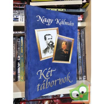   Nagy Kálmán: Két tábornok - Vetter és Vattay élete, kora, hadművészete