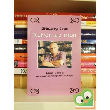   Bradányi Iván: Ketten az úton - Záray-Vámosi és a magyar könnyűzene csillagai (ritka)