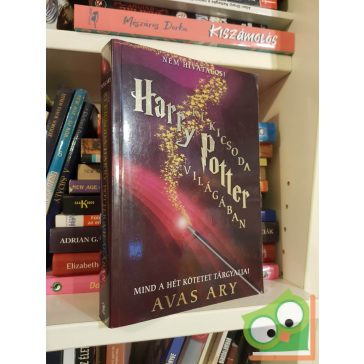   Avas Ary: Ki kicsoda Harry Potter világában - A Heti Próféta életrajzi válogatása (ritka)
