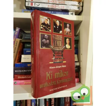 Klaus-Jürgen Matz: Ki mikor uralkodott, kormányzott?