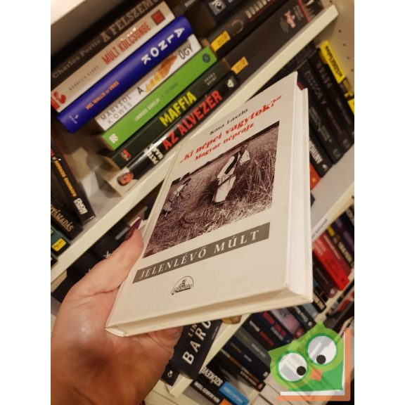 Kósa László: "Ki népei vagytok?" - Magyar néprajz (Jelenlévő múlt sorozat)