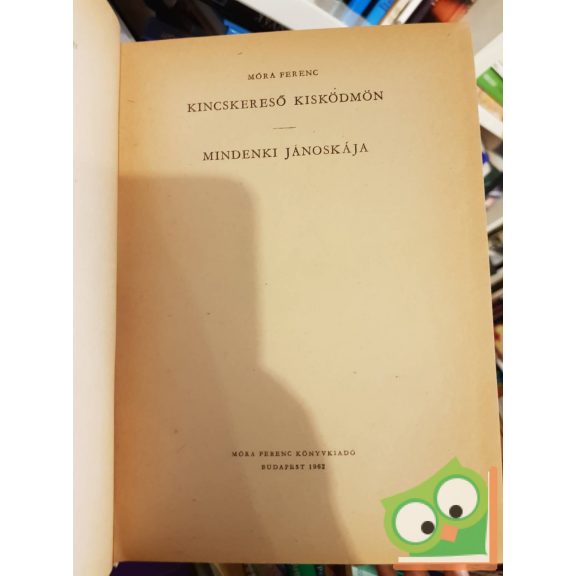 Móra Ferenc: Kincskereső kisködmön / Mindenki Jánoskája