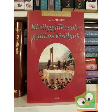   Dulcie M. Ashdown: Királygyilkosok - gyilkos királyok  (Királyi házak)