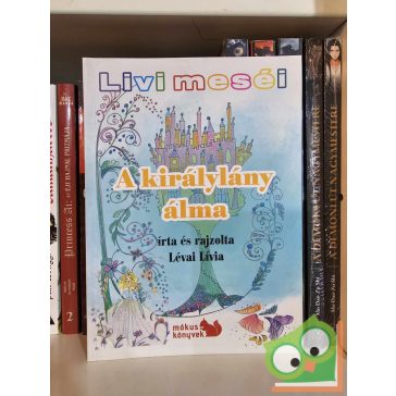   Lévai Lívia: A királylány álma (Livi meséi) (újszerű)