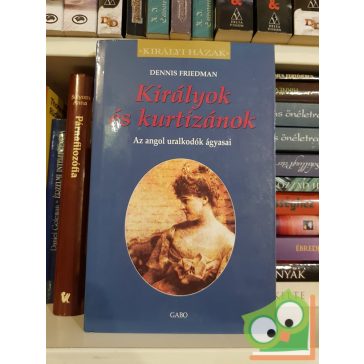   Dennis Friedmann: Királyok és kurtizánok (Királyi házak)
