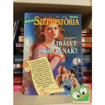   Nora Roberts: Királyt Skóciának! (A MacGregor család 0,5) (Romana Széphistória 1994/3)