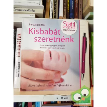   Barbara Blitzer: Kisbabát szeretnénk (Stahl magazin pszichológia sorozat)
