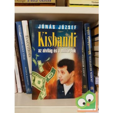   Jónás József: Kisbandi, az alvilág és a milliárdok (Ritka)