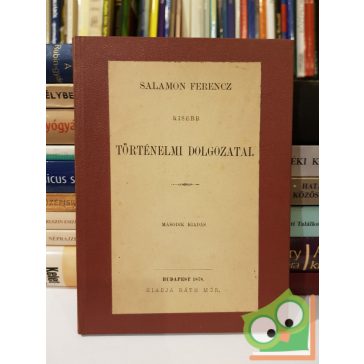 Salamon Ferencz: Kisebb történelmi dolgozatai (Ritka)