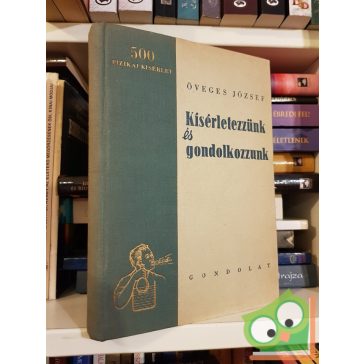 Öveges József: Kísérletezzünk és gondolkozzunk!