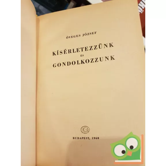 Öveges József: Kísérletezzünk és gondolkozzunk!