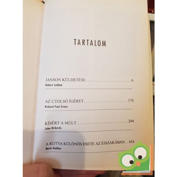 Ludlum , Rickards, Paul Evans, Haddon: Janson küldetése, Kísért a múlt, Az utolsó ígéret, A kutya különös esete az éjszakában