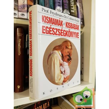   René Frydman, Julien Cohen-Solal: Kismamák és kisbabák egészségkönyve