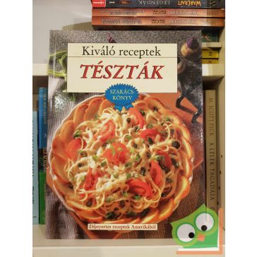 Mocsári János (szerk.): Kiváló receptek: Tészták