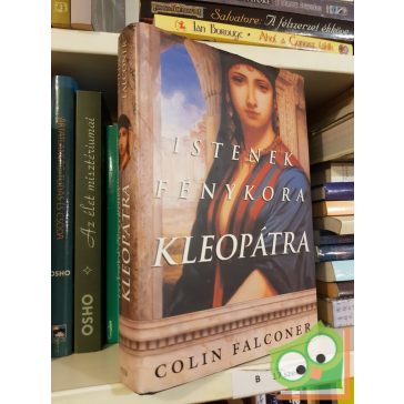 Colin Falconer: Istenek fénykora - Kleopátra