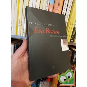 Sibylle Knauss: Éva Braun  - Az unokahúg feljegyzései
