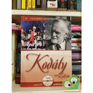   Kodály Zoltán  (Világhíres zeneszerzők 18. CD-melléklettel)
