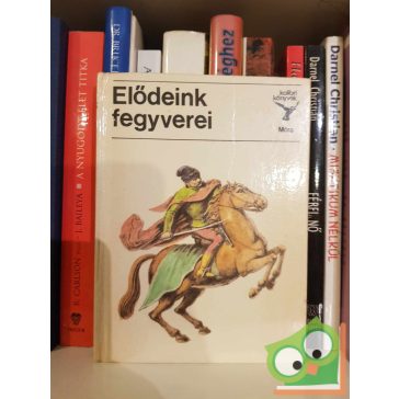 Matthaeidesz Konrád: Elődeink fegyverei (Kolibri könyvek)
