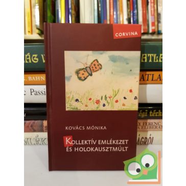 Kovács Mónika: Kollektív emlékezet és holokausztmúlt