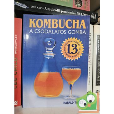 Harald Tietze: Kombucha, a csodálatos gomba