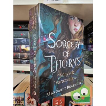   Margaret Rogerson: Sorcery of Thorns – Könyvek varázslata (Könyvek varázslata 1.)