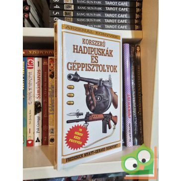   Frederick Myatt - Gerard Ridefort: Korszerű hadipuskák és géppisztolyok (Arzenál könyvek)