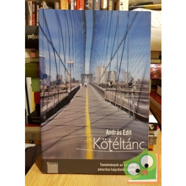   András Edit: Kötéltánc - Tanulmányok az ezredvég amerikai képzőművészetéről