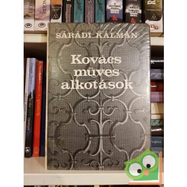 Sárádi Kálmán: Kovácsműves alkotások