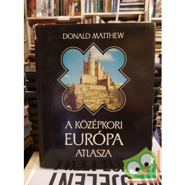 Donald Matthew: A középkori Európa atlasza