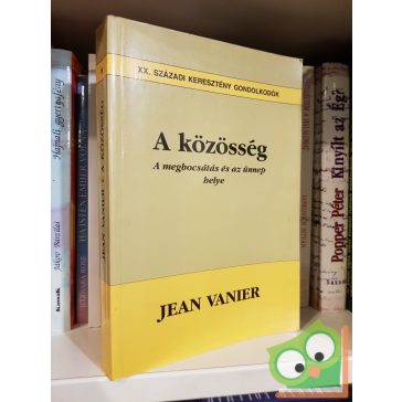   Jean Vanier: A közösség (a megbocsátás és az ünnep helye)