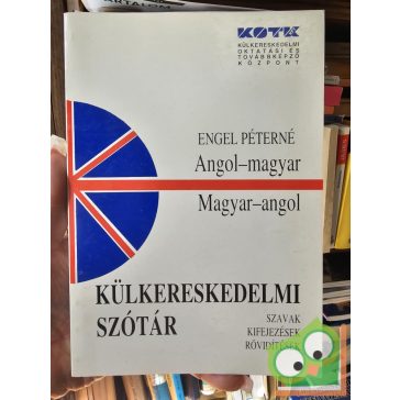   Engel Péterné: Angol-magyar, Magyar -angol külkereskedelmi szótár