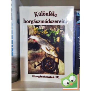Oggolder Gergely (szerk.): Különféle horgászmódszereink
