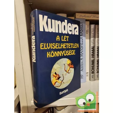 Milan Kundera: A lét elviselhetetlen könnyűsége