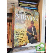   A. Earles, C. Cross, G. G. Gaar, B. Gendron,  T. Martens,  M. Yarm: Kurt Cobain és a Nirvana